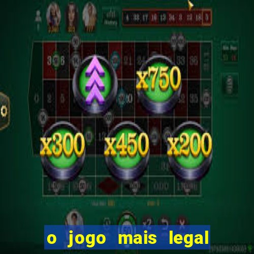 o jogo mais legal do mundo para celular